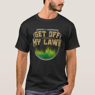 Get Off My Lawn Get Off My Lawn Kids Quotes T-Shirt