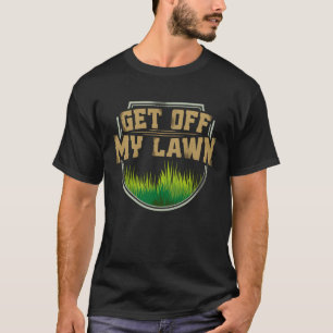Get Off My Lawn Get Off My Lawn Kids  Quotes T-Shirt