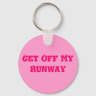 Get Off My Runway Keychain