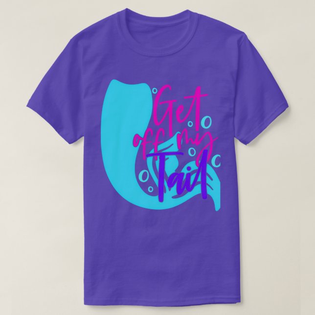 Get off my tail 9 T-Shirt (Design Front)