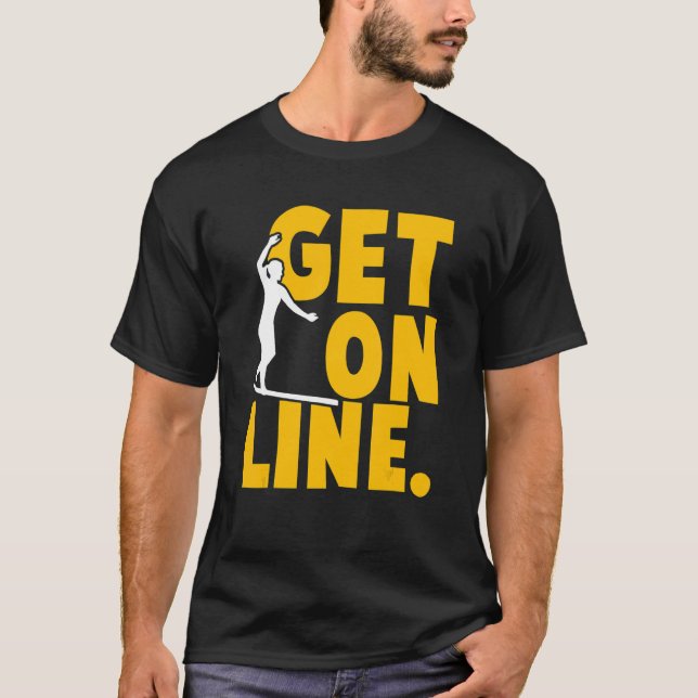 Get On Line Slackline Tricklining Highlining Slack T-Shirt (Front)