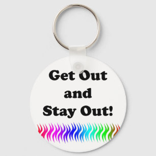 Get Out and Stay Out! Keychain