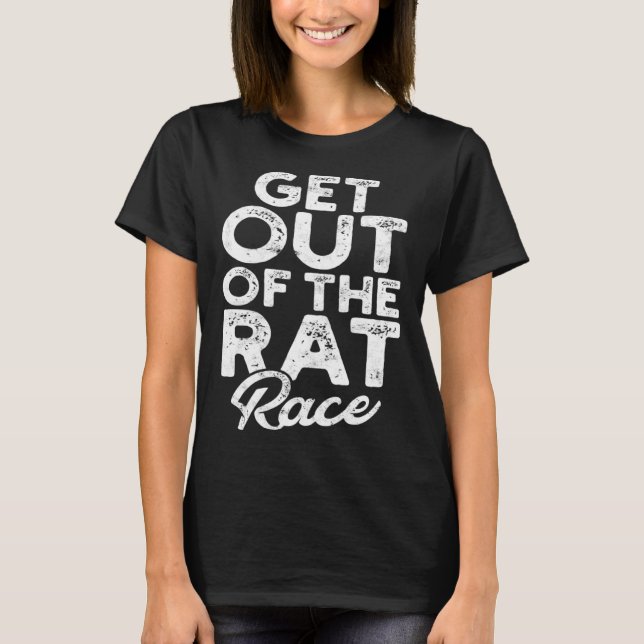 Get out of the rat race  Mice Mouse and House Rat  T-Shirt (Front)
