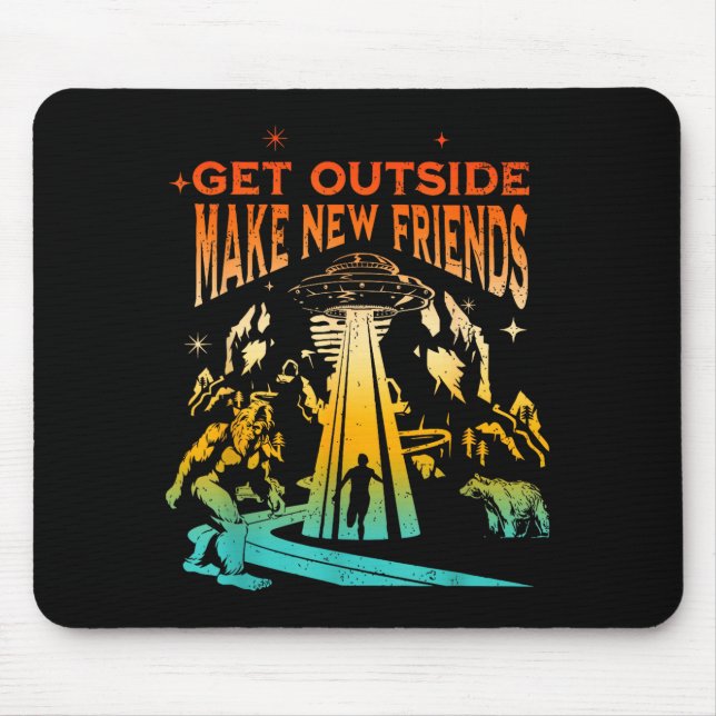 Get Outside Make New Friends Funny Apparel  Mouse Pad (Front)