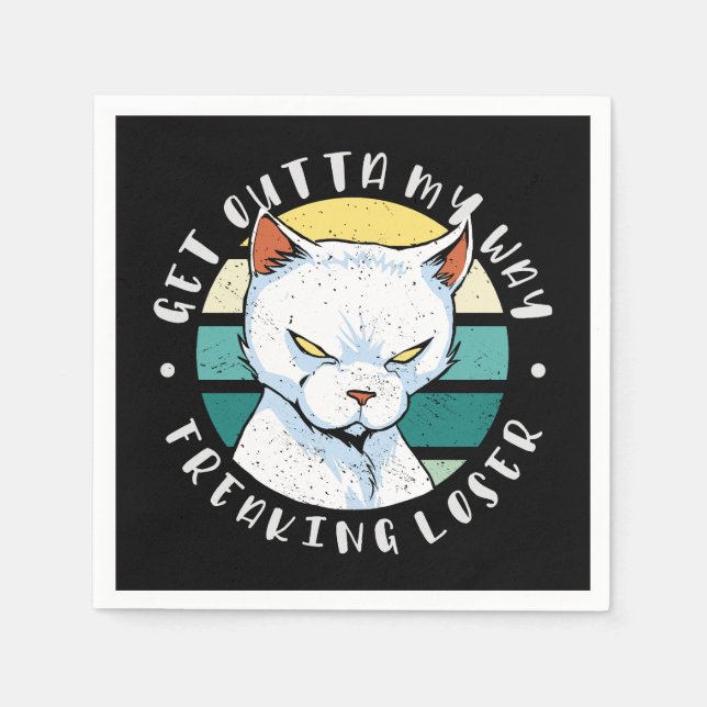 Get outta my way freaking loser, Moody Cat Invitat Napkin (Front)