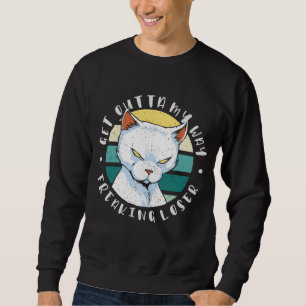Get outta my way freaking loser, Moody Cat Invitat Sweatshirt