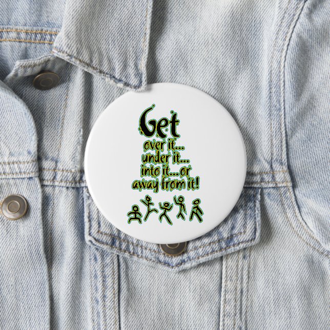 Get over it 4 inch round button (In Situ)
