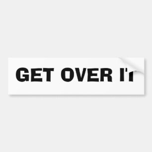 GET OVER IT BUMPER STICKER
