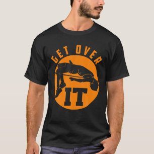 Get Over It Funny High Jump Cute Jump Sports Ath T-Shirt