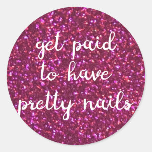 Get paid to have pretty nails - Faux pink glitter Classic Round Sticker