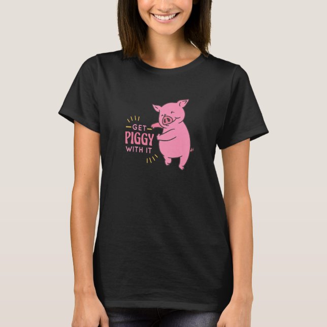 Get Piggy With It Funny And Cute Pig Saying For Ki T-Shirt (Front)