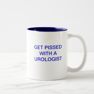 GET PISSED WITH A UROLOGIST Two-Tone COFFEE MUG