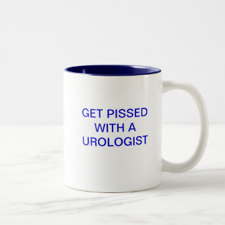 GET PISSED WITH A UROLOGIST Two-Tone COFFEE MUG