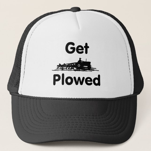 Get Plowed -Plow Field Trucker Hat (Front)