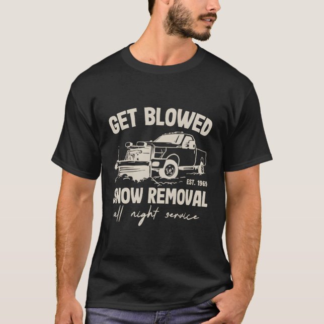 Get Plowed Snow Removal All Night Service Winter F T-Shirt (Front)
