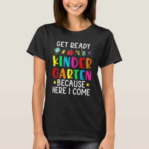 Get Ready Kindergarten Because Here I come Graduat T-Shirt