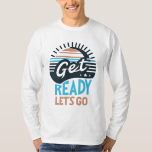 get ready let's go basic long white T-Shirt
