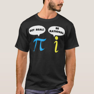 Get Real Be Rational Pi Funny Math Teacher Joke St T-Shirt