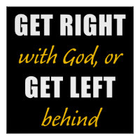 Get Right with GOD or Get Left Behind – Christian