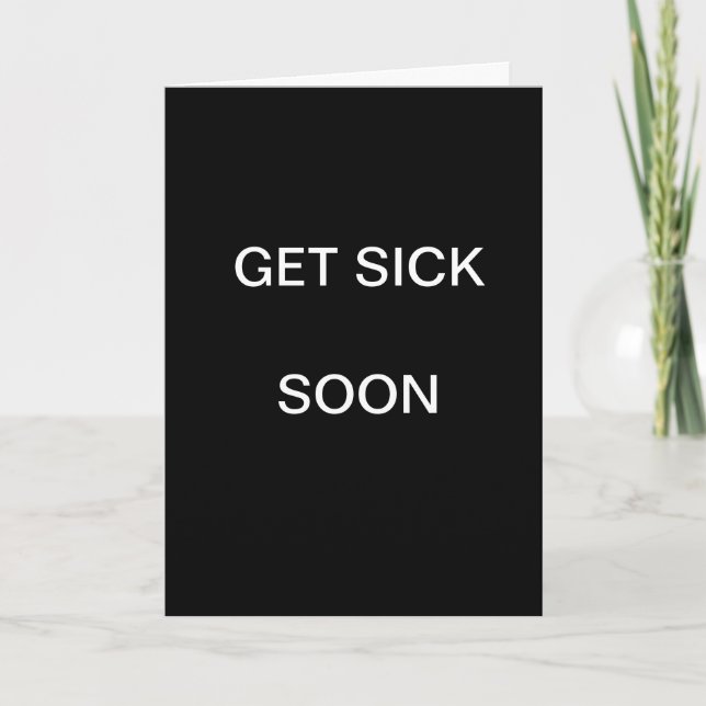 GET SICK SOON CARD (Front)