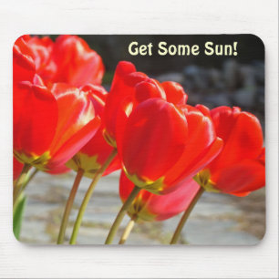 Get Some Sun! mousepad Sunny Red Tulips Flowers