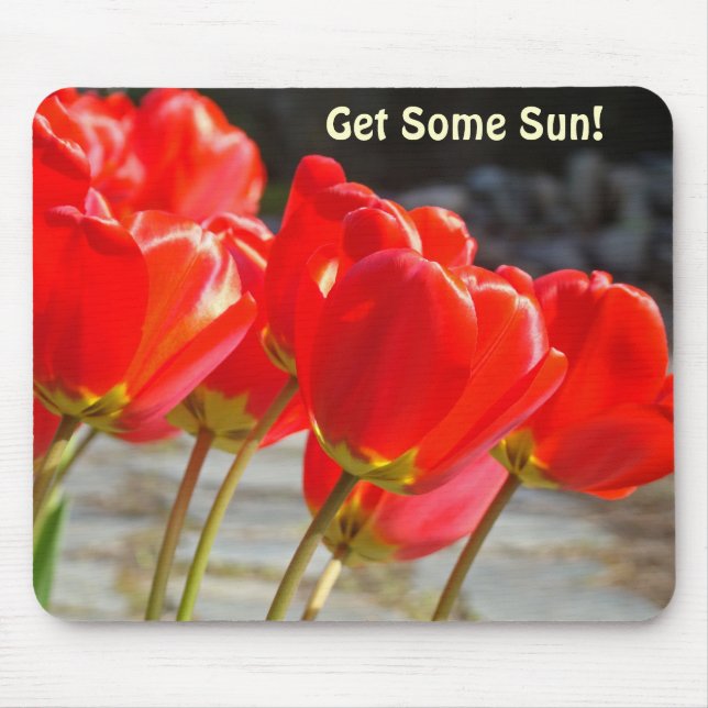 Get Some Sun! mousepad Sunny Red Tulips Flowers (Front)