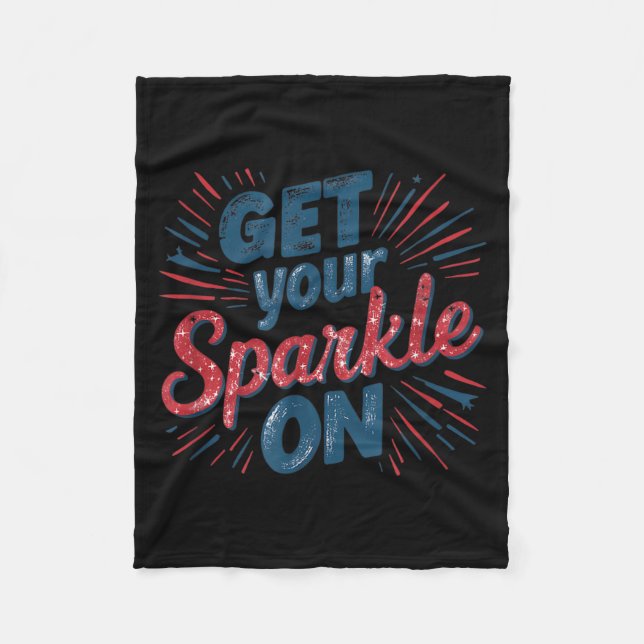 Get Sparkle On Cool 4th of July Independence Day Fleece Blanket (Front)