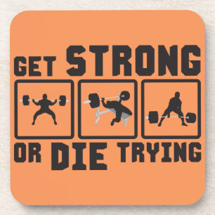 Get Strong Or Die Trying - Gym Motivation Coaster