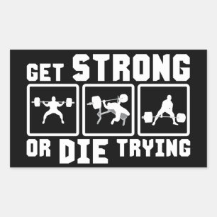 Get Strong Or Die Trying - Gym Motivation Sticker