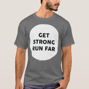 Get Strong Run Far Gym Work Out Word Design Premiu T-Shirt