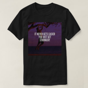 Get Stronger - Workout Motivational T-Shirt