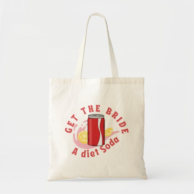 Get the Bride a Diet Soda | Funny Bachelorette  Tote Bag (Front)