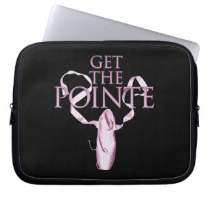 Get The Pointe (Dance) Laptop Sleeve