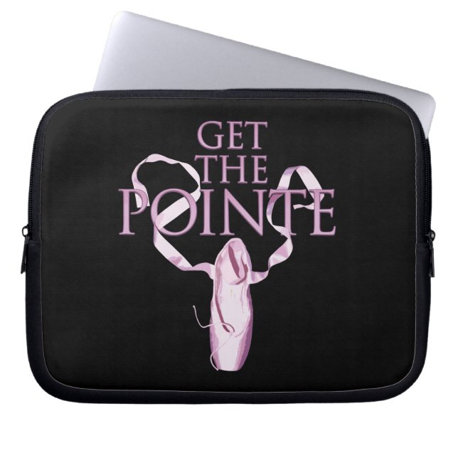 Get The Pointe (Dance) Laptop Sleeve (Front)