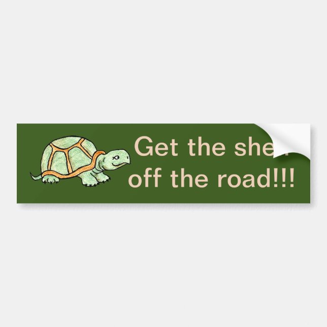 Get the shell off the road Turtle Bumper Sticker (Front)
