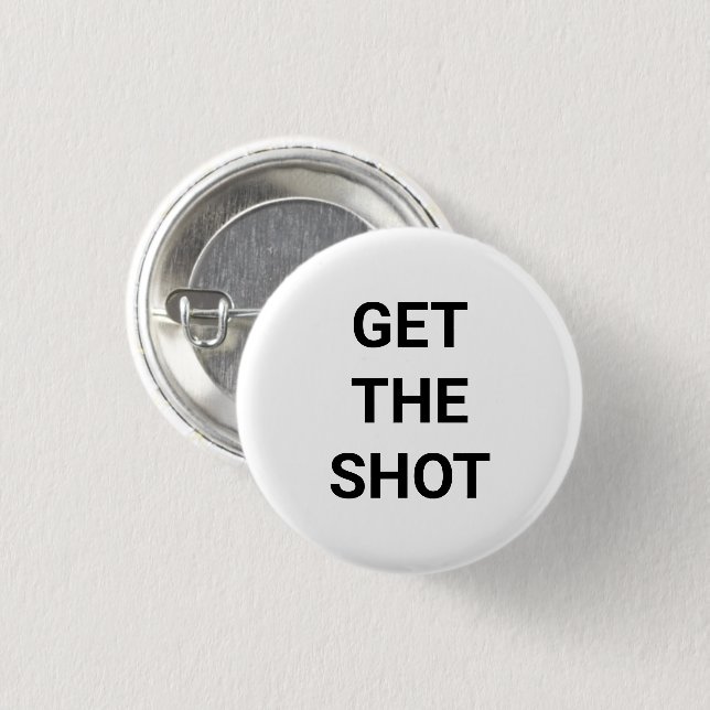 Get the Shot, Vaccinate, black white pin button (Front & Back)