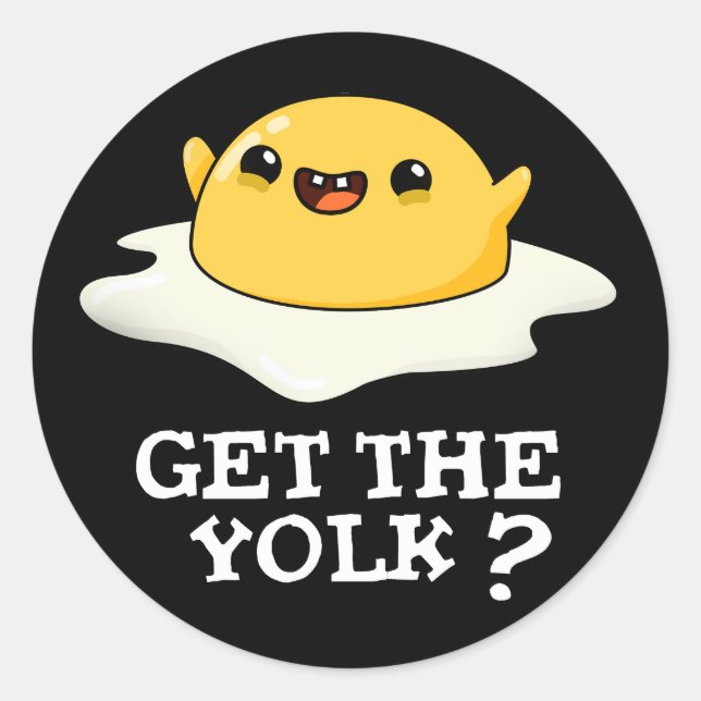 Get The Yolk Funny Egg Joke Pun Dark BG Classic Round Sticker (Front)