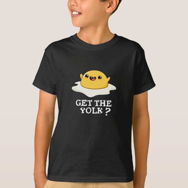 Get The Yolk Funny Egg Joke Pun Dark BG T-Shirt (Front)