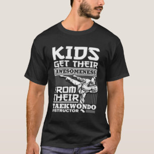Get Their Awesoess From Their Taekwondo Instructor T-Shirt