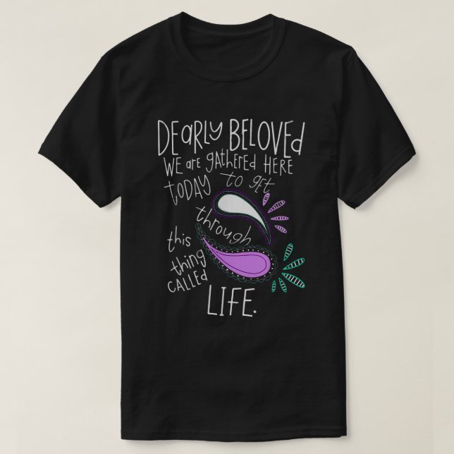 Get Through This Thing Called Life Tee (Design Front)
