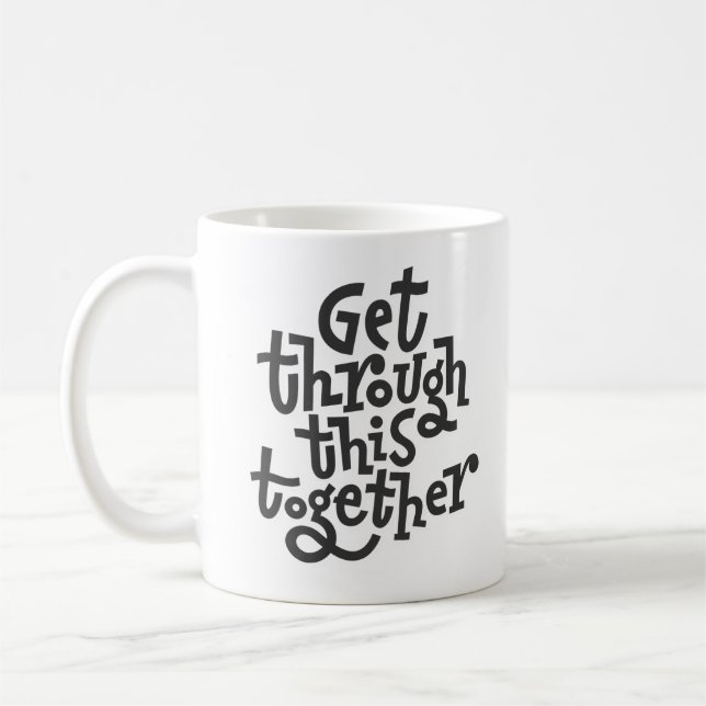 Get Through This Together Coffee Mug (Left)
