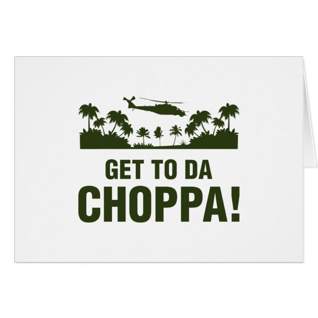 Get To Da Choppa (Front Horizontal)