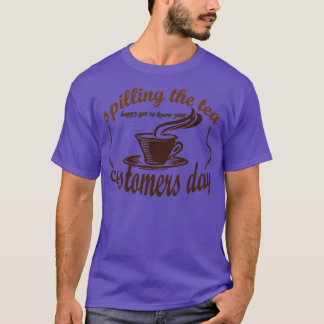 get to know your customets day T-Shirt
