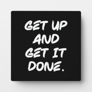 Get Up And Get It Done - Gym, Hustle, Success Plaque