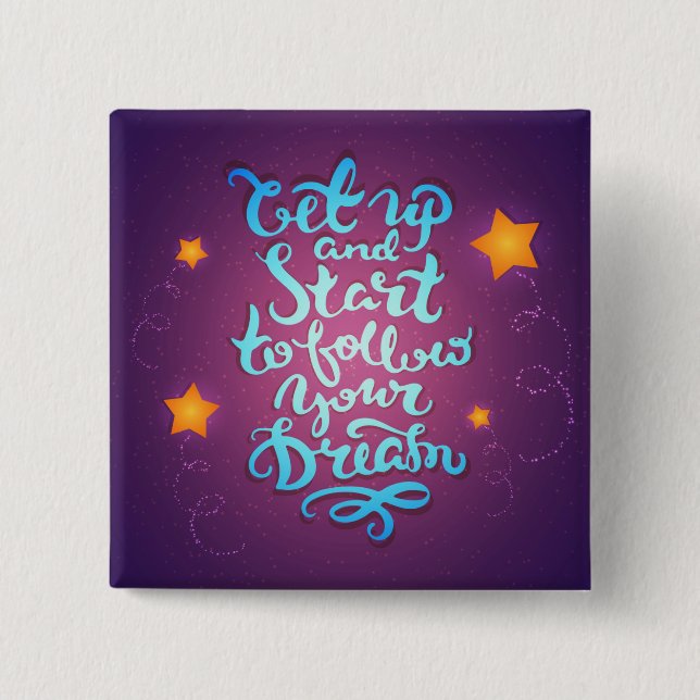 Get Up And Start To Follow Your Dreams 2 Inch Square Button (Front)
