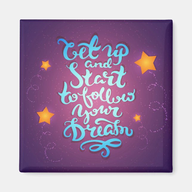 Get Up And Start To Follow Your Dreams Magnet (Front)