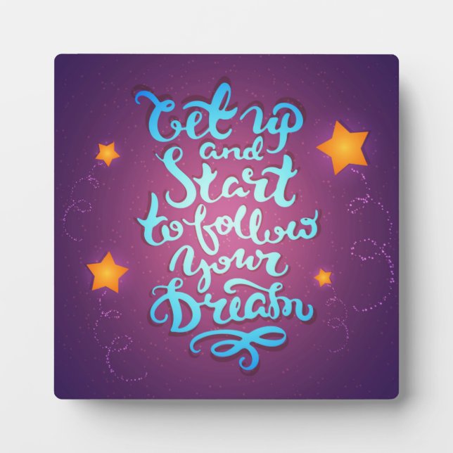 Get Up And Start To Follow Your Dreams Plaque (Front)