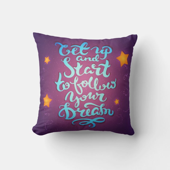 Get Up And Start To Follow Your Dreams Throw Pillow (Front)