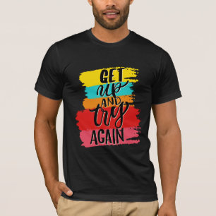Get UP and try again motivational T-Shirt