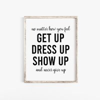 Get Up Dress Up Show Up Motivational Quote